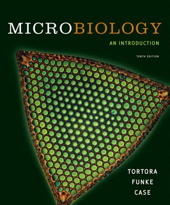 Microbiology: An Introduction - Tortora, and Funke, and Case