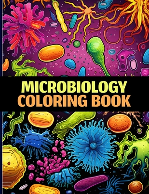 Microbiology Coloring Book: Microorganism Coloring Pages For Color & Relaxation - Cochran, Viola M