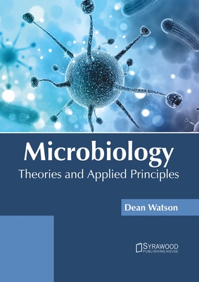 Microbiology: Theories and Applied Principles - Watson, Dean (Editor)