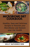 Microbiome Diet Cookbook: Healthy, Easy and Delicious Recipes to Nourish your Microbiome and Restore your Gut Health