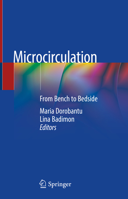 Microcirculation: From Bench to Bedside - Dorobantu, Maria (Editor), and Badimon, Lina (Editor)