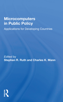Microcomputers in Public Policy: Applications for Developing Countries - Ruth, Stephen R (Editor)