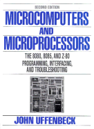 Microcomputers & Microprocessors: The 8080, 8085 & Z-80 Programming, Interfacing & Troubleshooting
