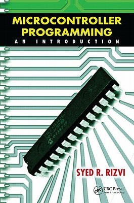 Microcontroller Programming: An Introduction - Rizvi, Syed R.