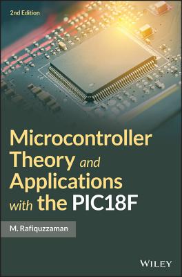 Microcontroller Theory and Applications with the Pic18f - Rafiquzzaman, M