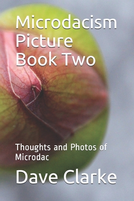 Microdacism Picture Book Two: Thoughts and Photos of Microdac - Clarke, Dave