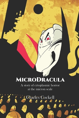 MicroDracula: A story of cytoplasmic horror at the micron scale - Cockell, Charles