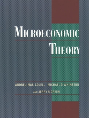 Microeconomic Theory - Mas-Colell, Andreu, and Whinston, Michael D, and Green, Jerry R