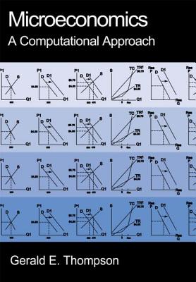 Microeconomics: A Computational Approach - Thompson, Gerald E