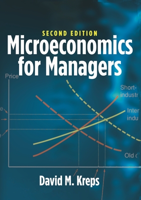 Microeconomics for Managers, 2nd Edition - Kreps, David M