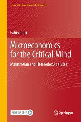 Microeconomics for the Critical Mind: Mainstream and Heterodox Analyses - Petri, Fabio