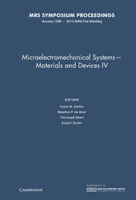 Microelectromechanical Systems - Materials and Devices IV: Volume 1299 - DelRio, Frank W. (Editor), and de Boer, Maarten P. (Editor), and Eberl, Christoph (Editor)