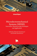 Microelectromechanical Systems (MEMS) - Innovation, Manufacturing Techniques and Applications: Innovation, Manufacturing Techniques and Applications