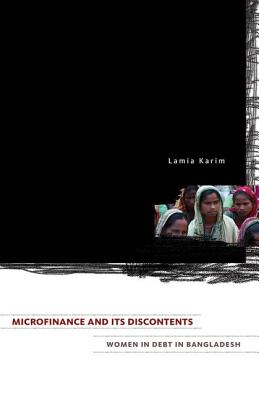 Microfinance and Its Discontents: Women in Debt in Bangladesh - Karim, Lamia