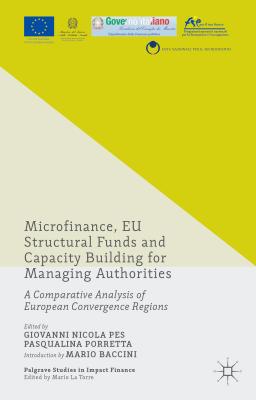 Microfinance, EU Structural Funds and Capacity Building for Managing Authorities: A Comparative Analysis of European Convergence Regions - Porretta, Pasqualina, and Pes, Giovanni