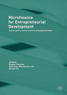 Microfinance for Entrepreneurial Development: Sustainability and Inclusion in Emerging Markets - Cumming, Douglas (Editor), and Dong, Yizhe (Editor), and Hou, Wenxuan (Editor)