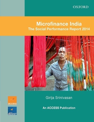 Microfinance India : The Social Performance Report 2014 - Development Services, ACCESS, and Srinivasan, Girija