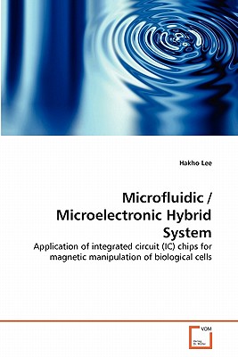 Microfluidic / Microelectronic Hybrid System - Lee, Hakho