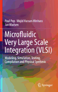 Microfluidic Very Large Scale Integration (Vlsi): Modeling, Simulation, Testing, Compilation and Physical Synthesis
