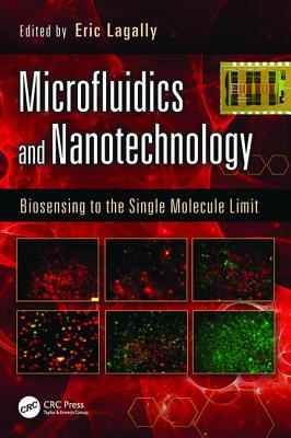 Microfluidics and Nanotechnology: Biosensing to the Single Molecule Limit - Lagally, Eric (Editor)