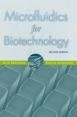 Microfluidics for Biotechnology - Berthier, Jean, and Silberzan, Pascal
