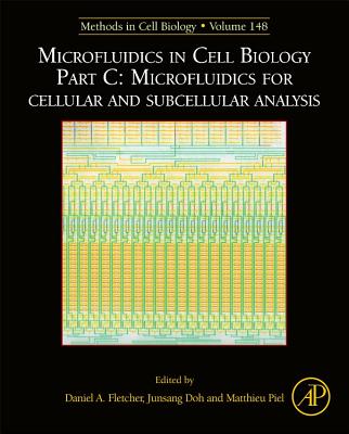 Microfluidics in Cell Biology Part C: Microfluidics for Cellular and Subcellular Analysis - Piel, Matthieu (Volume editor), and Fletcher, Daniel (Volume editor), and Doh, Junsang (Volume editor)