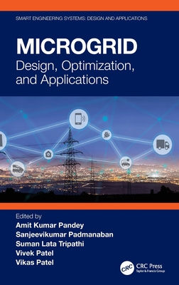 Microgrid: Design, Optimization, and Applications - Pandey, Amit Kumar (Editor), and Padmanaban, Sanjeevikumar (Editor), and Tripathi, Suman Lata (Editor)