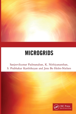 Microgrids - Padmanaban, Sanjeevikumar, and Nithiyananthan, K, and Karthikeyan, S Prabhakar