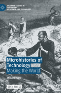 Microhistories of Technology: Making the World