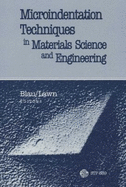 Microindentation Techniques in Materials Science and Engineering: A Symposium Sponsored by ASTM Committee E-4 on Metallography and by the International Metallographic Society, Philadelphia, Pa, 15-18 July 1984 - Blau, P J