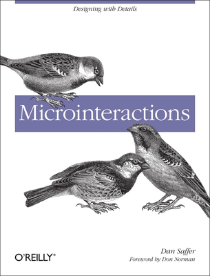 Microinteractions: Designing with Details - Saffer, Dan