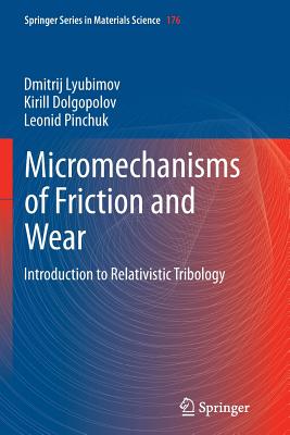 Micromechanisms of Friction and Wear: Introduction to Relativistic Tribology - Lyubimov, Dmitrij, and Dolgopolov, Kirill, and Pinchuk, Leonid