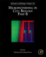 Micropatterning in Cell Biology, Part B: Volume 120