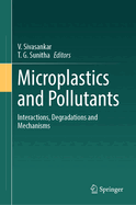 Microplastics and Pollutants: Interactions, Degradations and Mechanisms