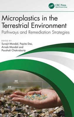 Microplastics in the Terrestrial Environment: Pathways and Remediation Strategies - Mondal, Surajit (Editor), and Das, Papita (Editor), and Mondal, Arnab (Editor)