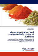 Micropropagation and Antimicrobial Activity of Turmeric