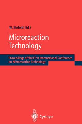 Microreaction Technology: Proceedings of the First International Conference on Microreaction Technology - Ehrfeld, Wolfgang (Editor)