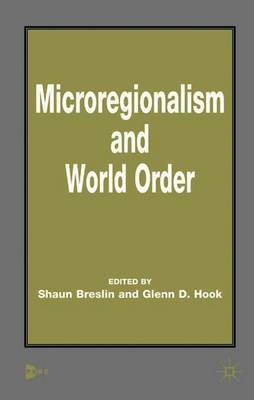 Microregionalism and World Order - Breslin, S (Editor), and Hook, G (Editor)