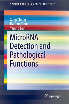 MicroRNA Detection and Pathological Functions - Zhang, Xueji, and Dong, Haifeng, and Tian, Yaping