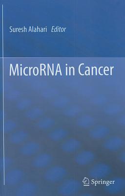 MicroRNA in Cancer - Alahari, Suresh (Editor)