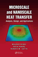 Microscale and Nanoscale Heat Transfer: Analysis, Design, and Application