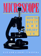 Microscope: How to Use It and Enjoy It - Stwertka, Eve, and Stwertka, Albert