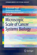 Microscopic Scale of Cancer Systems Biology