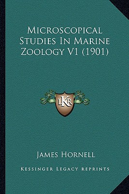 Microscopical Studies In Marine Zoology V1 (1901) - Hornell, James