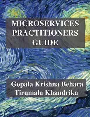 Microservices Practitioner Guide - Behara, Gopala Krishna, and Khandrika, Tirumala