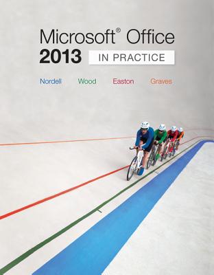 Microsoft Office 2013: In Practice - Nordell, Randy, and Graves, Pat, and Wood, Kari