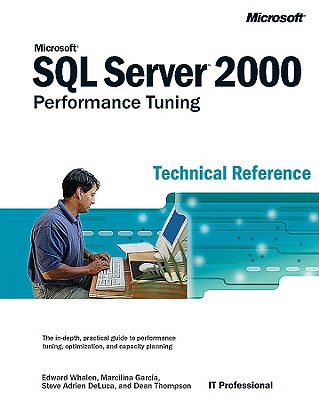 Microsoft Sql Server 2000?? Performance Tuning Technical Reference - Whalen, Edward; Garcia, Marcilina; Deluca, Steve Adrien; Thompson, Dean