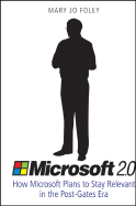 Microsoft 2.0: How Microsoft Plans to Stay Relevant in the Post-Gates Era - Foley, Mary Jo