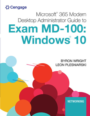 Microsoft 365 Modern Desktop Administrator Guide to Exam MD-100: Windows 10, Loose-Leaf Version - Wright, Byron, and Plesniarski, Leon