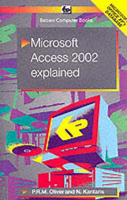Microsoft Access 2002 Explained - Kantaris, Noel, and Oliver, P.R.M.